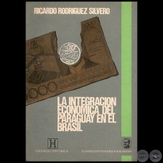 LA INTEGRACIN ECONMICA DE PARAGUAY EN BRASIL - Autor: RICARDO RODRGUEZ SILVERO - Ao 1987